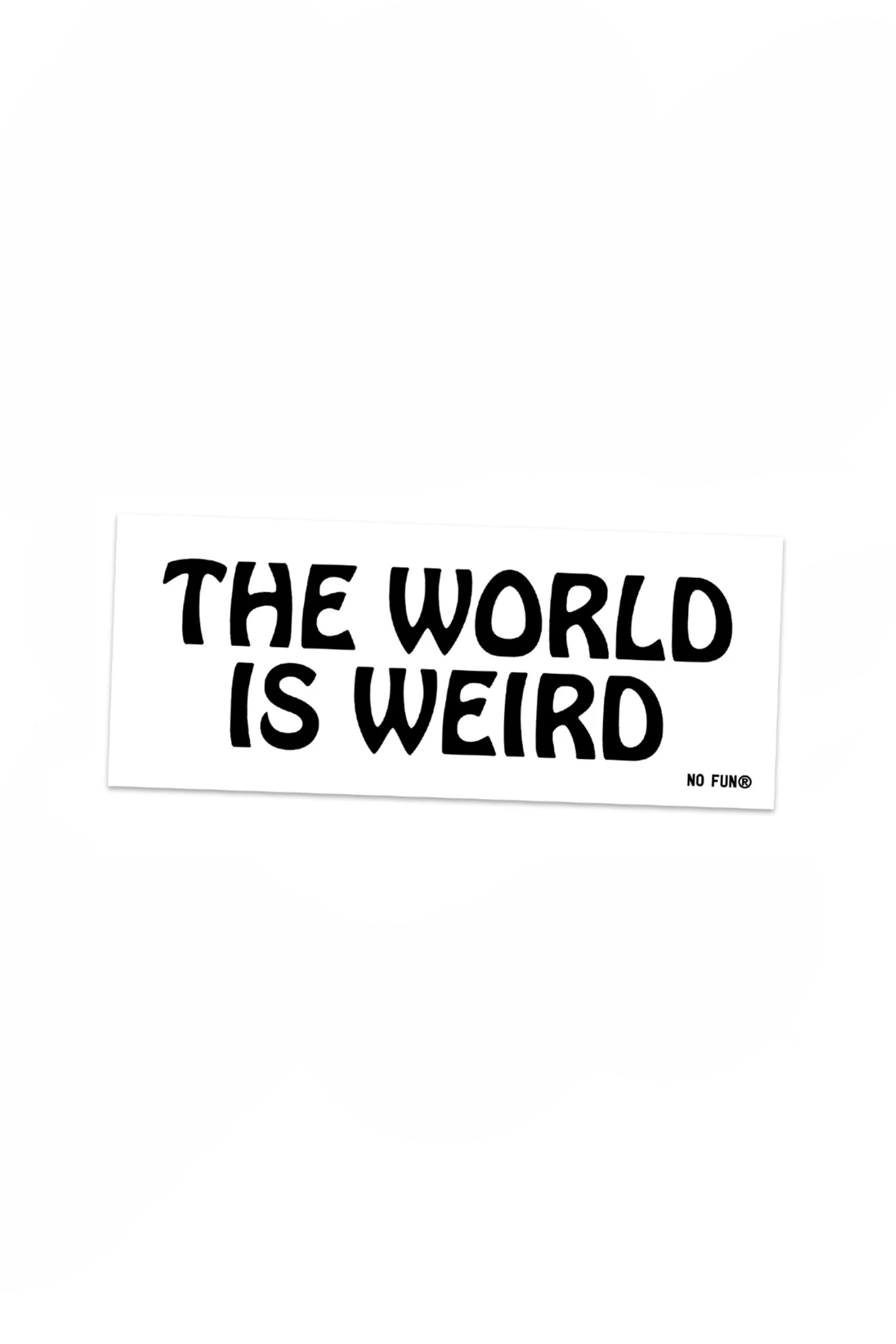 The World is Weird Bumper Sticker