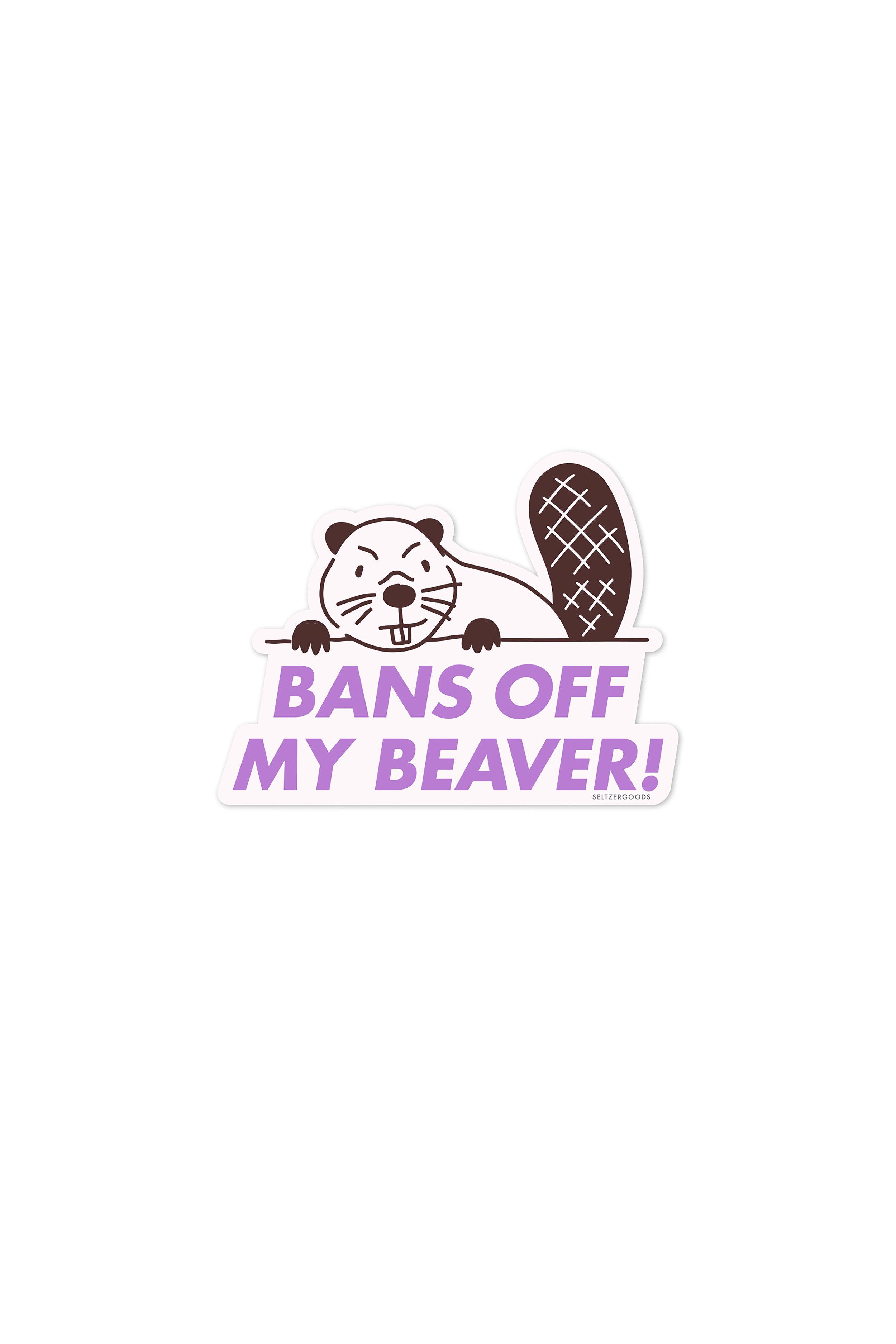 Bans off Beaver Sticker