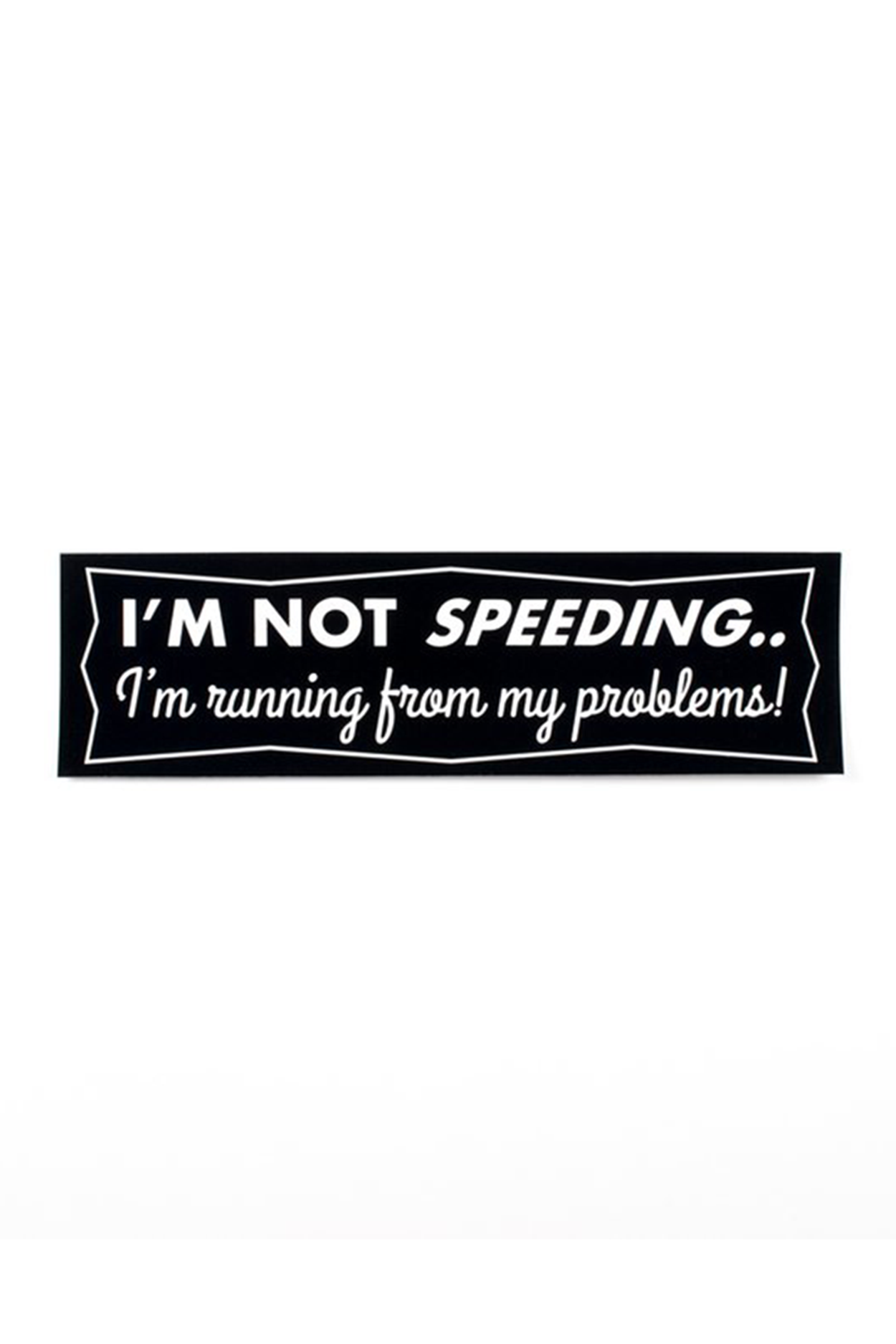 I'm Not Speeding Bumper Sticker - Philistine
